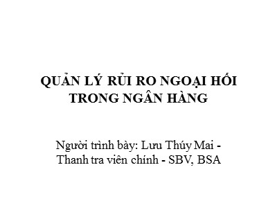 Bài giảng Quản lý rủi ro ngoại hối trong ngân hàng - Lưu Thúy Mai