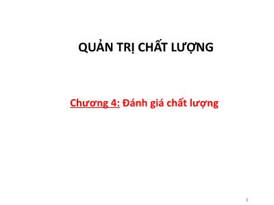 Bài giảng Quản trị chất lượng - Chương 4: Đánh giá chất lượng