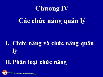 Bài giảng Quản trị học đại cương - Chương IV: Các chức năng quản lý - Trương Quang Vinh