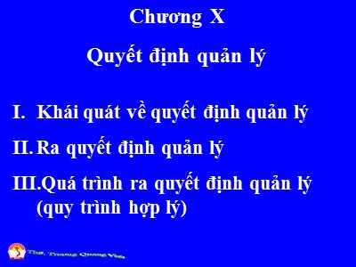 Bài giảng Quản trị học đại cương - Chương X: Quyết định quản lý - Trương Quang Vinh