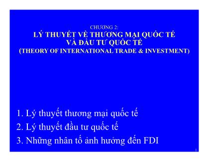 Bài giảng Quản trị kinh doanh quốc tế - Chương 2: Lý thuyết thương mậi quốc tế và đầu tư quốc tế