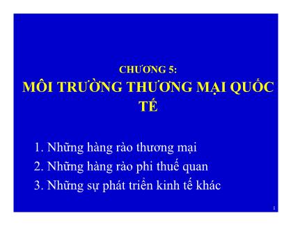 Bài giảng Quản trị kinh doanh quốc tế - Chương 5: Môi trường thương mại quốc tế