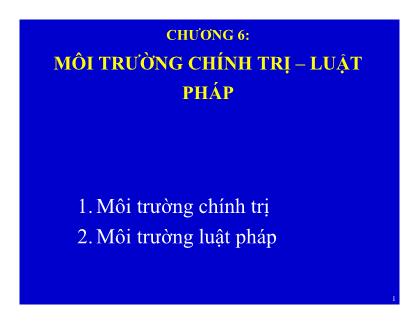 Bài giảng Quản trị kinh doanh quốc tế - Chương 6: Môi trường chính trị – luật pháp