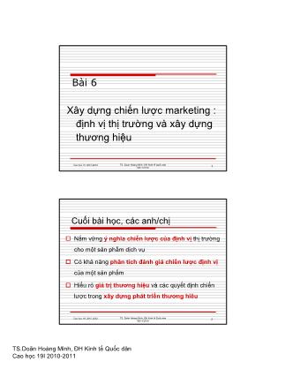 Bài giảng Quản trị marketing - Bài 6: Xây dựng chiến lược marketing: Định vị thị trường và xây dựng thương hiệu - Doãn Hoàng Minh