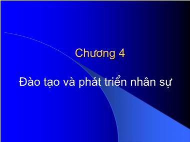 Bài giảng Quản trị nguồn nhân lực - Chương 4: Đào tạo và phát triển nhân sự