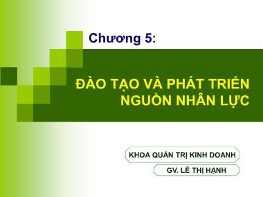 Bài giảng Quản trị nguồn nhân lực - Chương 5: Đào tạo và phát triển nguồn nhân lực