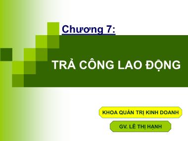 Bài giảng Quản trị nguồn nhân lực - Chương 7: Trả công lao động