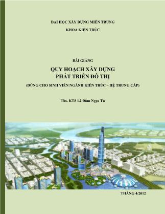 Bài giảng Quy hoạch xây dựng phát triển đô thị - Lê Đàm Ngọc Tú