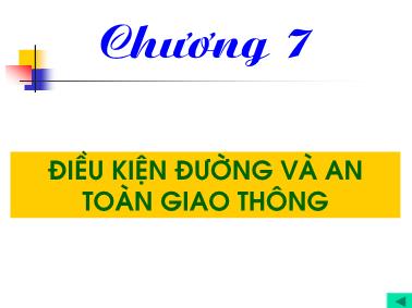 Bài giảng Sửa chữa đường ô tô - Chương 7: Điều kiện đường và an toàn giao thông