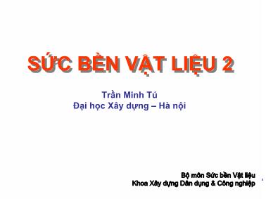 Bài giảng Sức bền vật liệu 2 - Chương 8: Ôn định của thanh thẳng chịu nén đúng tâm - Trần Minh Tú