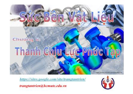 Bài giảng Sức bền vật liệu - Chương 6: Thanh chịu lực phức tạp