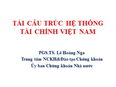 Bài giảng Tái cấu trúc hệ thống tài chính Việt Nam - Lê Hoàng Nga