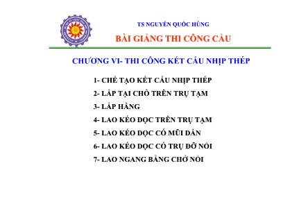 Bài giảng Thi công cầu - Chương 6: Thi công kết cấu nhịp thép