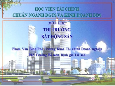 Bài giảng Thị trường bất động sản - Phạm Văn Bình