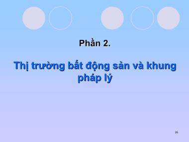 Bài giảng Thị trường bất động sản - Phần 2: Thị trường bất động sản và khung pháp lý