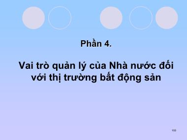 Bài giảng Thị trường bất động sản - Phần 4: Vai trò quản lý của nhà nước đối với thị trường bất động sản