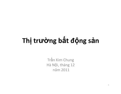 Bài giảng Thị trường bất động sản - Trần Kim Chung
