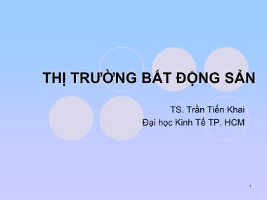 Bài giảng Thị trường bất động sản - Trần Tiến Khai