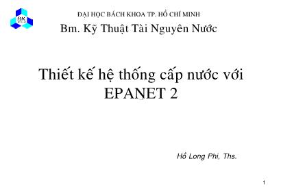 Bài giảng Thiết kế hệ thống cấp mước với EPANET 2 - Hồ Long Phi