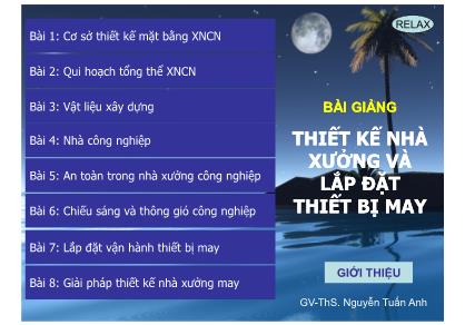 Bài giảng Thiết kế nhà xưởng và lắp đặt thiết bị may - Nguyễn Tuấn Anh