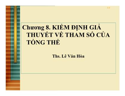 Bài giảng Thống kê ứng dụng trong kinh doanh - Chương 8: Kiểm định giả thuyết về tham số của tổng thể - Lê Văn Hòa