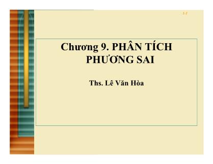 Bài giảng Thống kê ứng dụng trong kinh doanh - Chương 9: Phân tích phương sai - Lê Văn Hòa