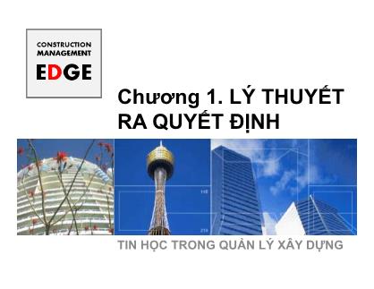 Bài giảng Tin học trong quản lý xây dựng - Chương 1: Lý thuyết ra quyết định - Đỗ Thi Xuân Lan