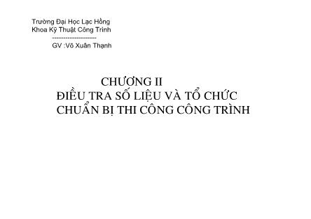 Bài giảng Tổ chức thi công - Chương 2: Điều tra số liệu và tổ chức chuẩn bị thi công công trình