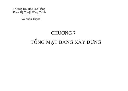 Bài giảng Tổ chức thi công - Chương 7: Tổng mặt bằng xây dựng