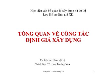 Bài giảng Tổng quan về công tác định giá xây dựng - Lưu Trường Văn