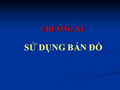 Bài giảng Trắc địa đại cương - Chương XI: Sử dụng bản đồ