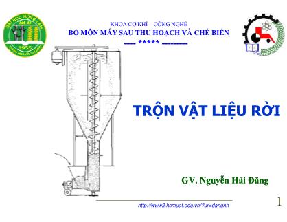 Bài giảng Trộn vật liệu rời - Nguyễn Hải Đăng