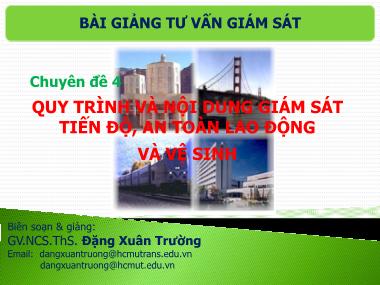 Bài giảng Tư vấn giám sát - Chuyên đề 4: Quy trình và nội dung giám sát tiến độ, an toàn lao động - Đặng Xuân Trường (Phần 1)