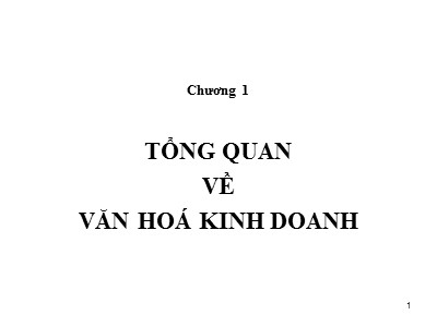 Bài giảng Văn hóa kinh doanh - Chương 1: Tổng quan về văn hóa kinh doanh