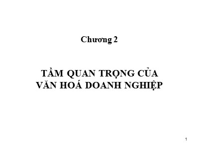 Bài giảng Văn hóa kinh doanh - Chương 2: Tầm quan trọng của văn hóa doanh nghiệp