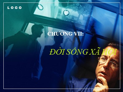 Bài giảng Xã hội học - Chương VII: Đời sống xã hội