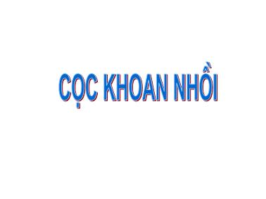 Bài giảng Xây dựng cầu - Cọc khoan nhồi