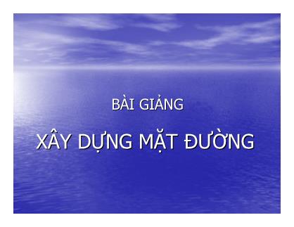 Bài giảng Xây dựng mặt đường