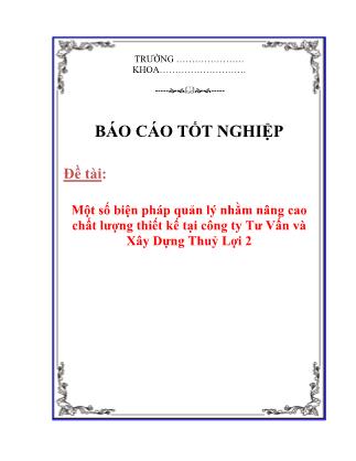 Đồ án Một số biện pháp quản lý nhằm nâng cao chất lượng thiết kế tại công ty Tư Vấn và Xây Dựng Thuỷ Lợi 1