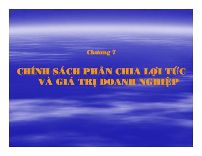 Giáo trình Quản trị tài chính - Chương 7: Chính sách phân chia lợi tức và giá trị doanh nghiệp