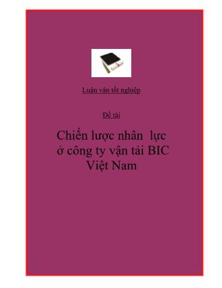 Luận văn Chiến lược nhân lực ở công ty vận tải Bic Việt Nam
