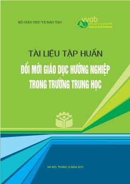 Tài liệu tập huấn Đổi mới giáo dục hướng nghiệp trong trường trung học (Phần 1)