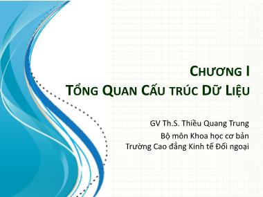 Bài giảng Cấu trúc dữ liệu - Chương 1: Tổng qua cấu trúc dữ liệu - Thiều Quang Trung