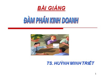 Bài giảng Đàm phán thương mại quốc tế - Chương 2: Tổ chức đàm phán kinh doanh - Huỳnh Minh Triết