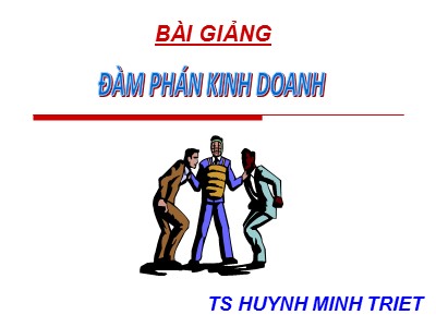 Bài giảng Đàm phán thương mại quốc tế - Chương 3: Kỹ thuật đàm phán kinh doanh - Huỳnh Minh Triết