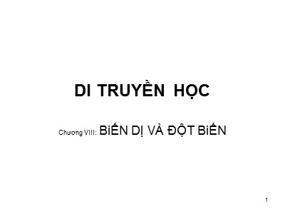 Bài giảng Di truyền học - Chương VIII: Biến dị và đột biến