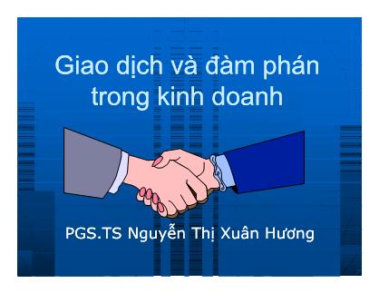 Bài giảng Giao dịch và đàm phán trong kinh doanh - Nguyễn Thị Xuân Hương