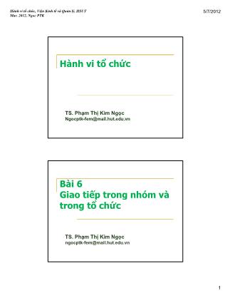 Bài giảng Hành vi tổ chức - Bài 6: Giao tiếp trong nhóm và trong tổ chức - Phạm Thị Kim Ngọc