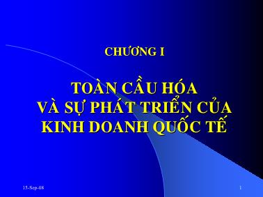Bài giảng Kinh doanh quốc tế - Chương I: Toàn cầu hóa và sự phát triển của kinh doanh quốc tế