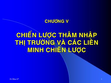 Bài giảng Kinh doanh quốc tế - Phần II - Chương V: Chiến lược thâm nhập thị trường và các liên minh chiến lược